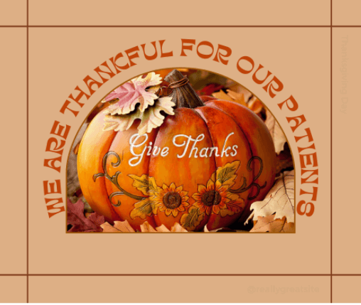 We are thankful for our patients